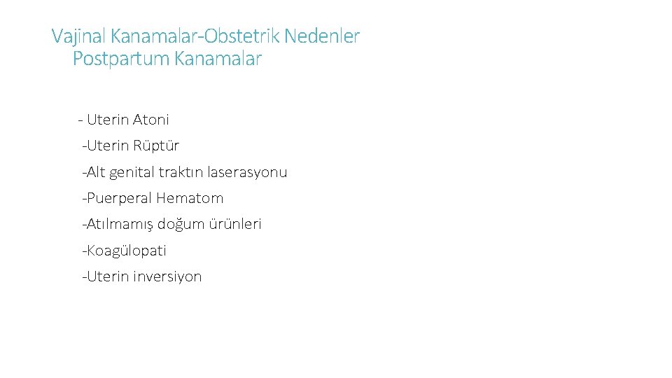 Vajinal Kanamalar-Obstetrik Nedenler Postpartum Kanamalar - Uterin Atoni -Uterin Rüptür -Alt genital traktın laserasyonu