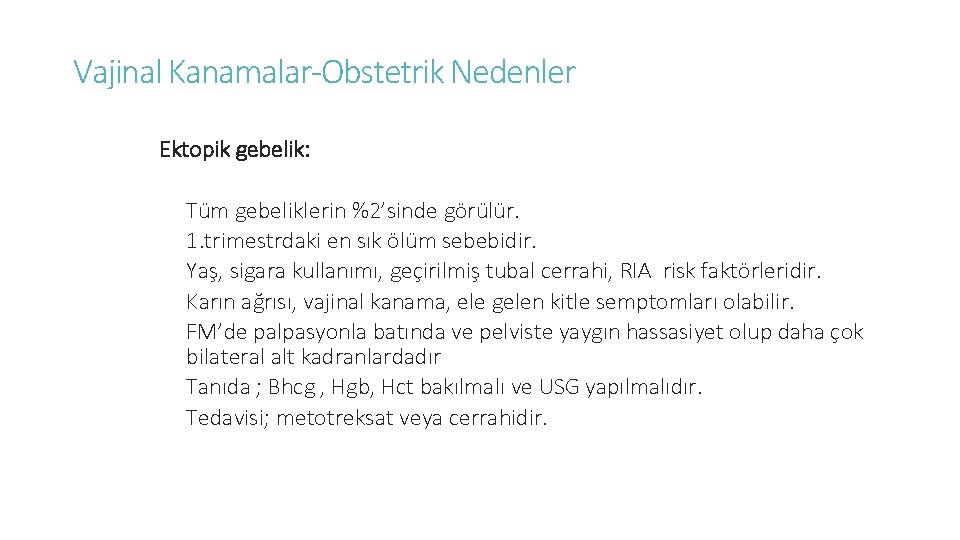 Vajinal Kanamalar-Obstetrik Nedenler Ektopik gebelik: Tüm gebeliklerin %2’sinde görülür. 1. trimestrdaki en sık ölüm