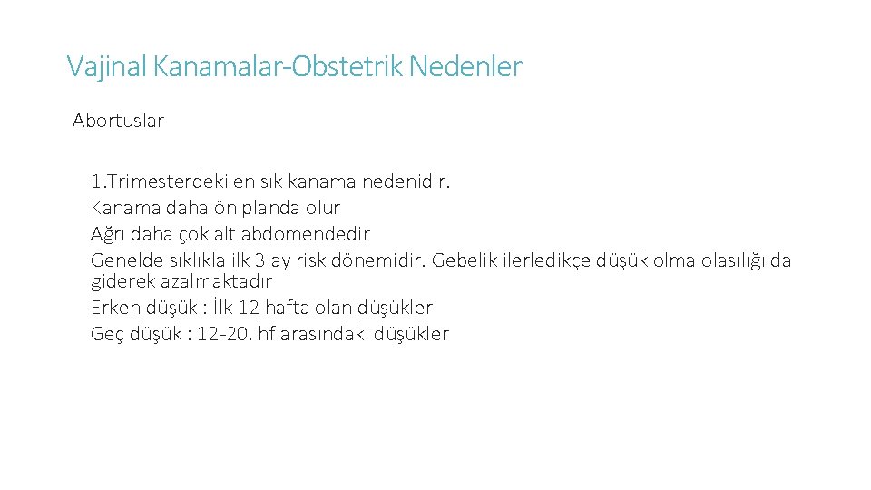 Vajinal Kanamalar-Obstetrik Nedenler Abortuslar 1. Trimesterdeki en sık kanama nedenidir. Kanama daha ön planda