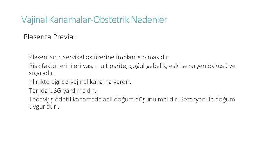 Vajinal Kanamalar-Obstetrik Nedenler Plasenta Previa : Plasentanın servikal os üzerine implante olmasıdır. Risk faktörleri;