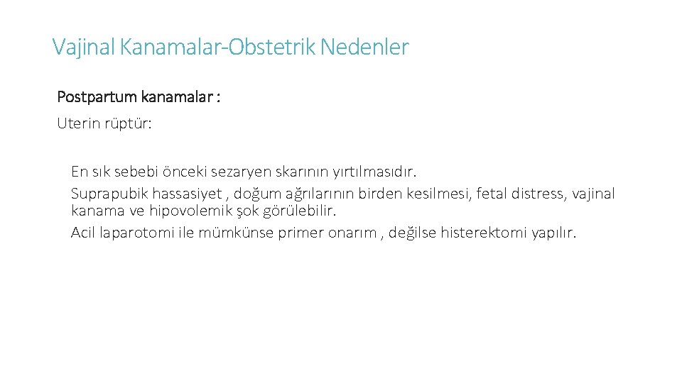 Vajinal Kanamalar-Obstetrik Nedenler Postpartum kanamalar : Uterin rüptür: En sık sebebi önceki sezaryen skarının