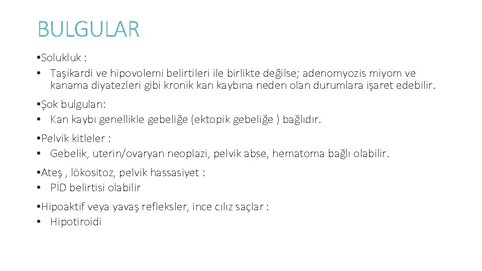 BULGULAR • Solukluk : • Taşikardi ve hipovolemi belirtileri ile birlikte değilse; adenomyozis miyom