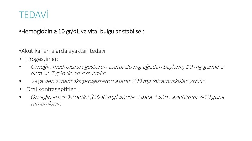 TEDAVİ • Hemoglobin ≥ 10 gr/d. L ve vital bulgular stabilse ; • Akut