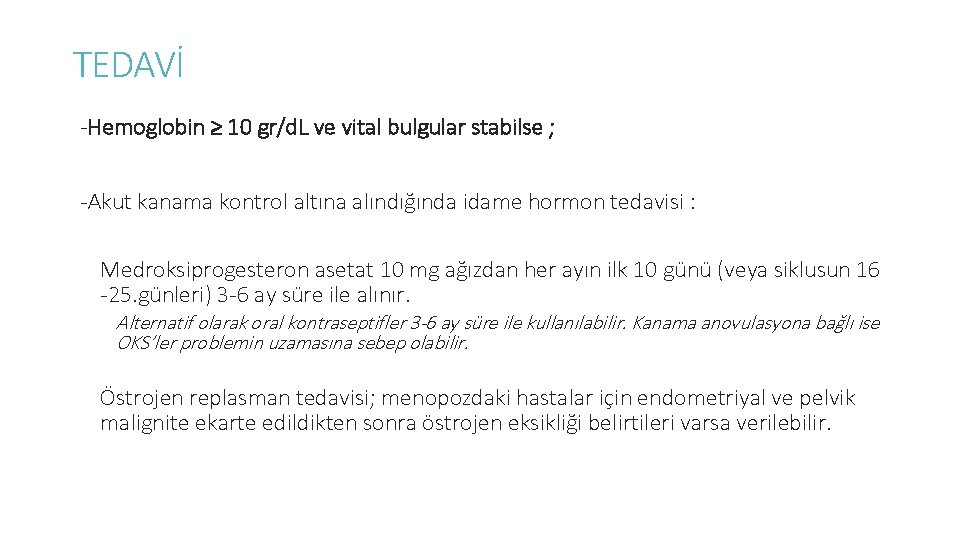 TEDAVİ -Hemoglobin ≥ 10 gr/d. L ve vital bulgular stabilse ; -Akut kanama kontrol
