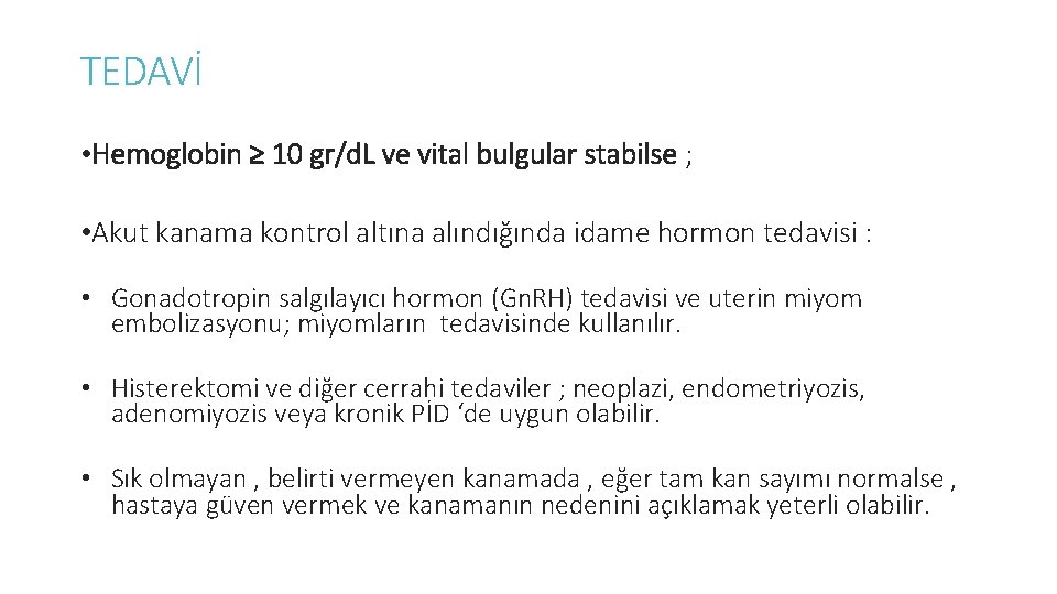 TEDAVİ • Hemoglobin ≥ 10 gr/d. L ve vital bulgular stabilse ; • Akut