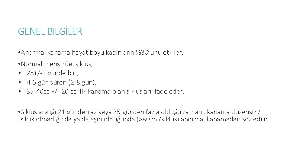 GENEL BİLGİLER • Anormal kanama hayat boyu kadınların %30’unu etkiler. • Normal menstrüel siklus;