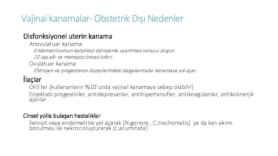Vajinal kanamalar- Obstetrik Dışı Nedenler Disfonksiyonel uterin kanama Anovulatuar kanama Endometriyumun karşılıksız östrojenle uyarılması