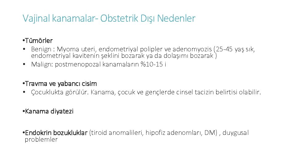 Vajinal kanamalar- Obstetrik Dışı Nedenler • Tümörler • Benign : Myoma uteri, endometriyal polipler