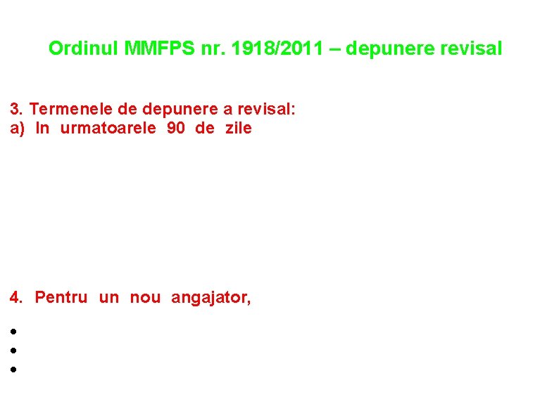 Ordinul MMFPS nr. 1918/2011 – depunere revisal 3. Termenele de depunere a revisal: a)