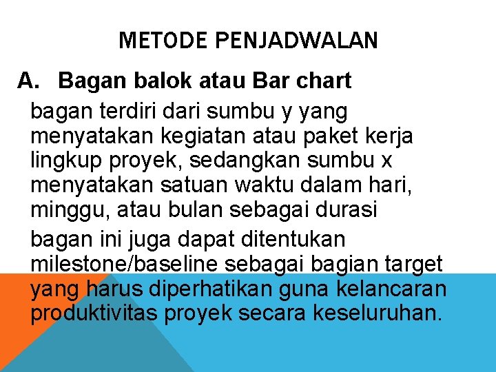 METODE PENJADWALAN A. Bagan balok atau Bar chart bagan terdiri dari sumbu y yang