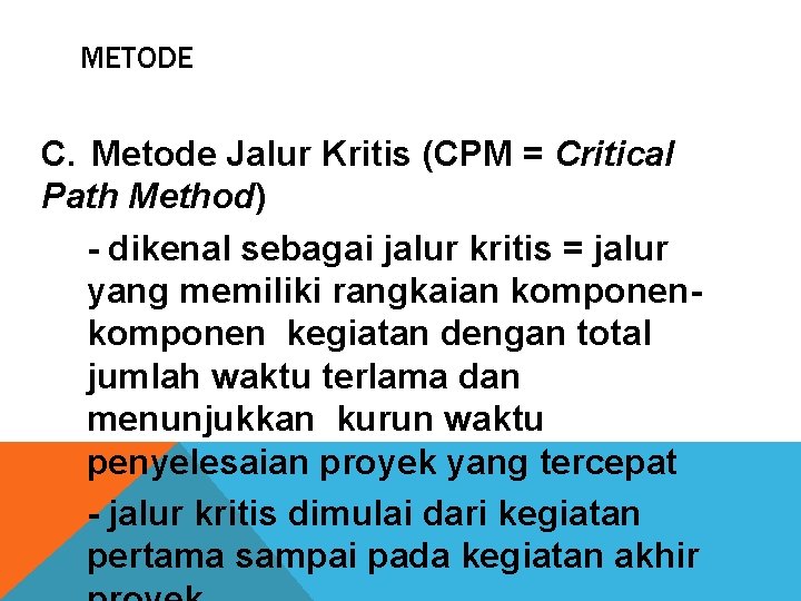 METODE C. Metode Jalur Kritis (CPM = Critical Path Method) - dikenal sebagai jalur