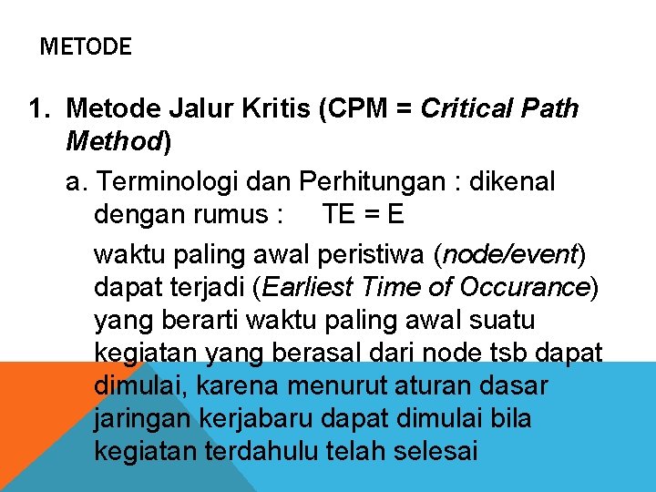 METODE 1. Metode Jalur Kritis (CPM = Critical Path Method) a. Terminologi dan Perhitungan