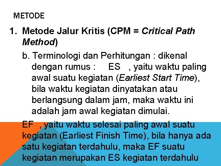 METODE 1. Metode Jalur Kritis (CPM = Critical Path Method) b. Terminologi dan Perhitungan