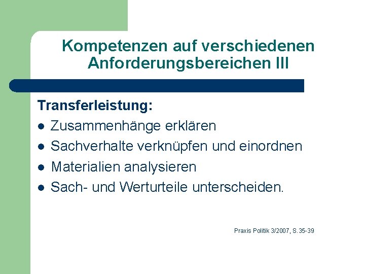 Kompetenzen auf verschiedenen Anforderungsbereichen III Transferleistung: l Zusammenhänge erklären l Sachverhalte verknüpfen und einordnen