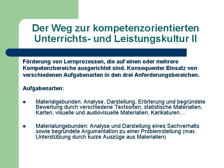 Der Weg zur kompetenzorientierten Unterrichts- und Leistungskultur II Förderung von Lernprozessen, die auf einen