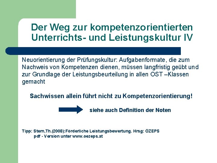 Der Weg zur kompetenzorientierten Unterrichts- und Leistungskultur IV Neuorientierung der Prüfungskultur: Aufgabenformate, die zum