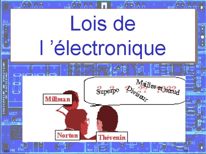 Lois de l ’électronique lois TS 