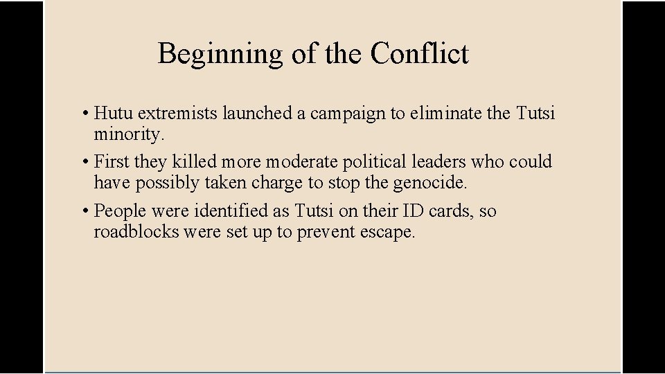 Beginning of the Conflict • Hutu extremists launched a campaign to eliminate the Tutsi