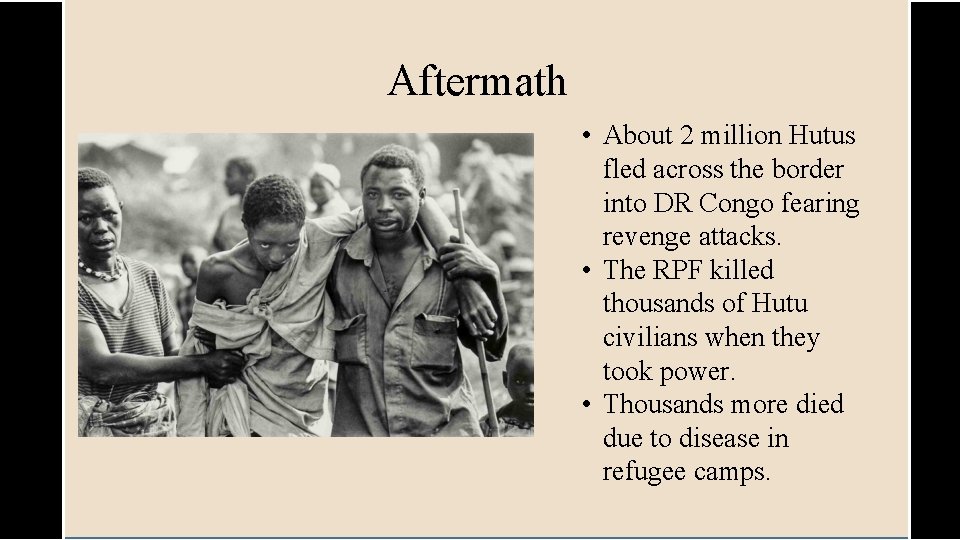 Aftermath • About 2 million Hutus fled across the border into DR Congo fearing