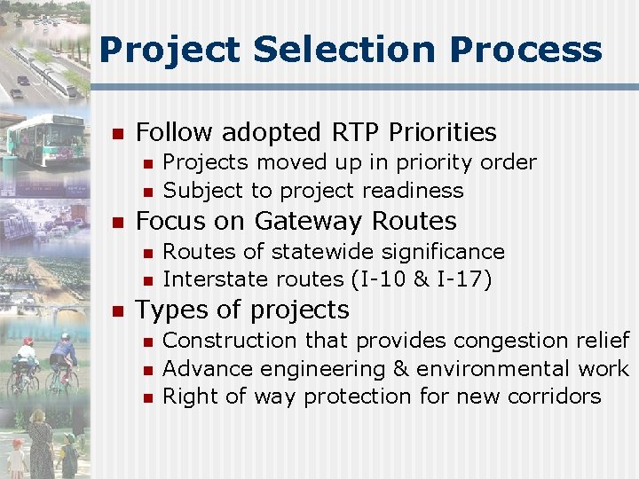 Project Selection Process n Follow adopted RTP Priorities n n n Focus on Gateway