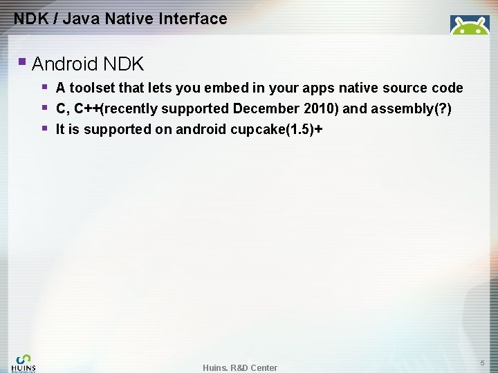 NDK / Java Native Interface § Android NDK § § § A toolset that