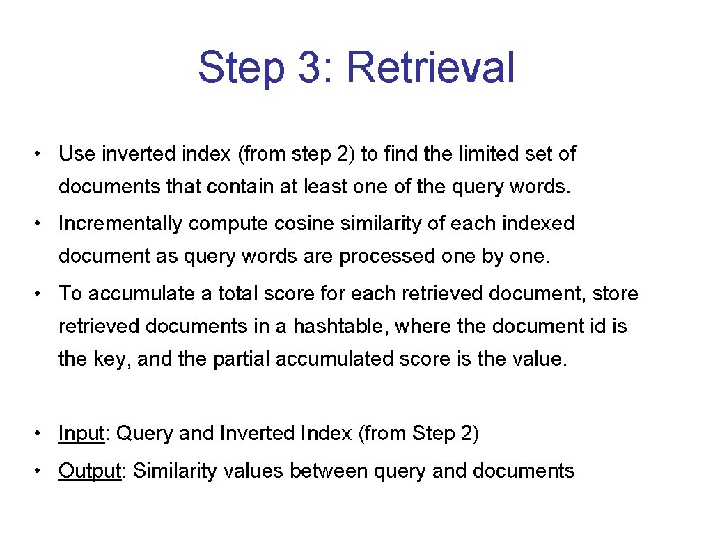 Step 3: Retrieval • Use inverted index (from step 2) to find the limited