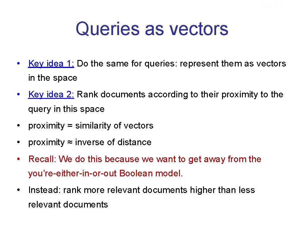 Sec. 6. 3 Queries as vectors • Key idea 1: Do the same for