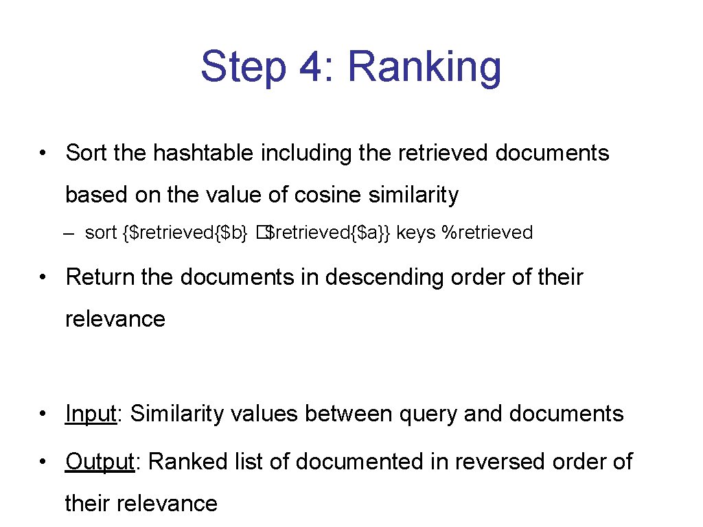 Step 4: Ranking • Sort the hashtable including the retrieved documents based on the