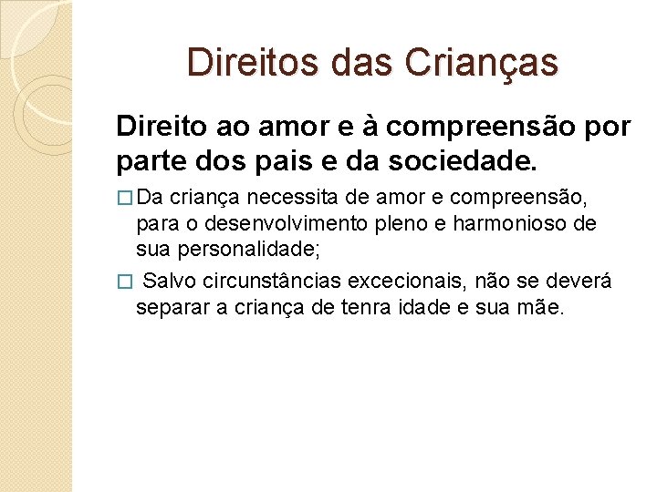 Direitos das Crianças Direito ao amor e à compreensão por parte dos pais e