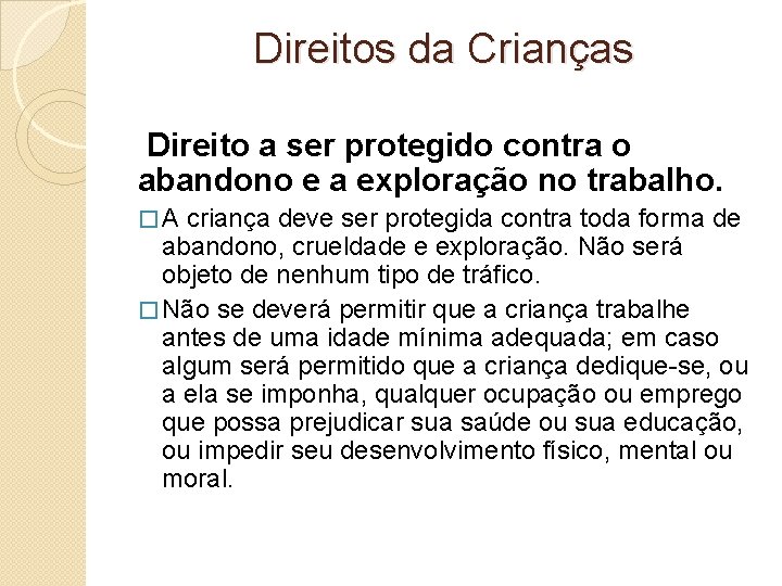 Direitos da Crianças Direito a ser protegido contra o abandono e a exploração no