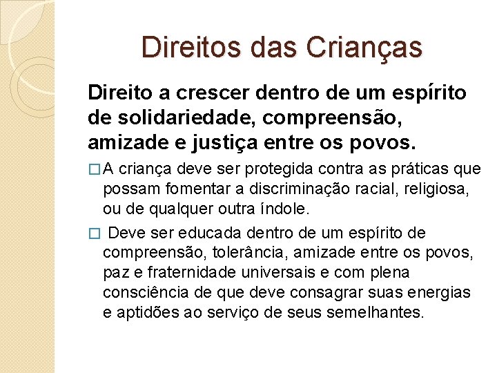 Direitos das Crianças Direito a crescer dentro de um espírito de solidariedade, compreensão, amizade