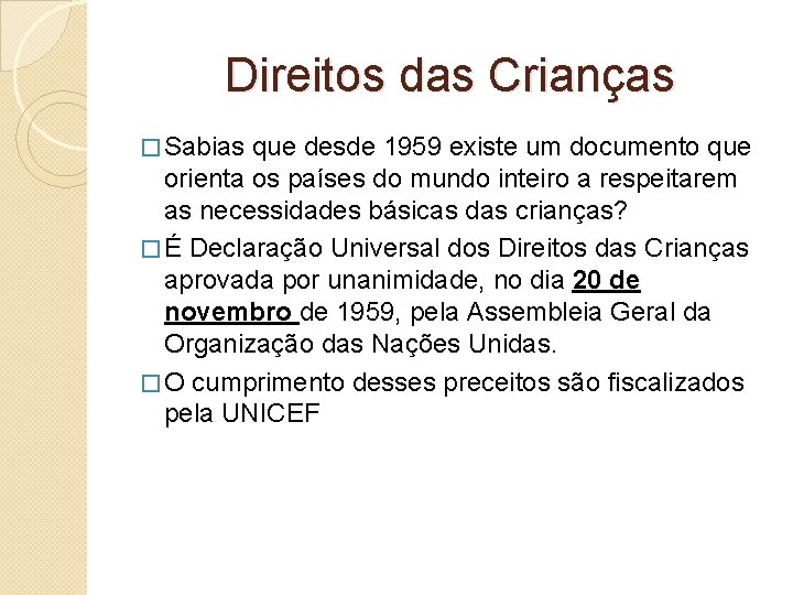 Direitos das Crianças � Sabias que desde 1959 existe um documento que orienta os