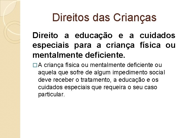 Direitos das Crianças Direito a educação e a cuidados especiais para a criança física