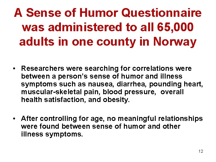 A Sense of Humor Questionnaire was administered to all 65, 000 adults in one