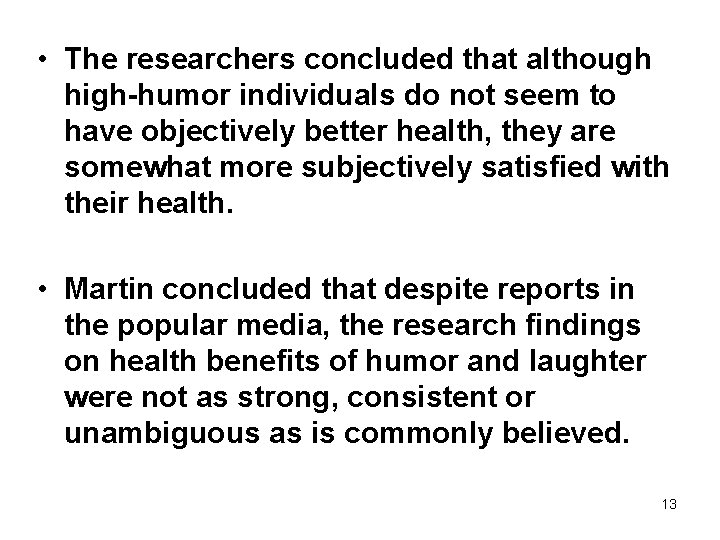  • The researchers concluded that although high-humor individuals do not seem to have