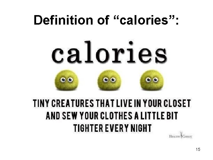 Definition of “calories”: 15 