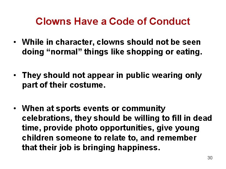 Clowns Have a Code of Conduct • While in character, clowns should not be