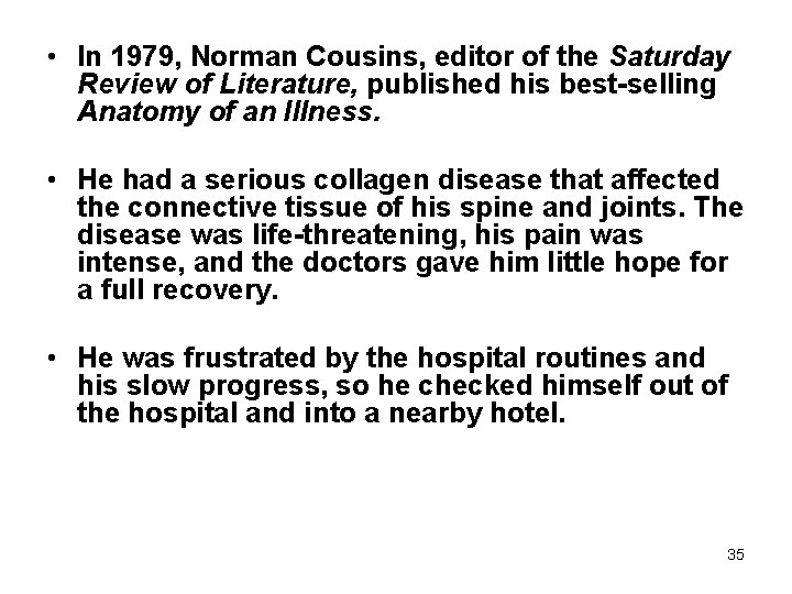  • In 1979, Norman Cousins, editor of the Saturday Review of Literature, published
