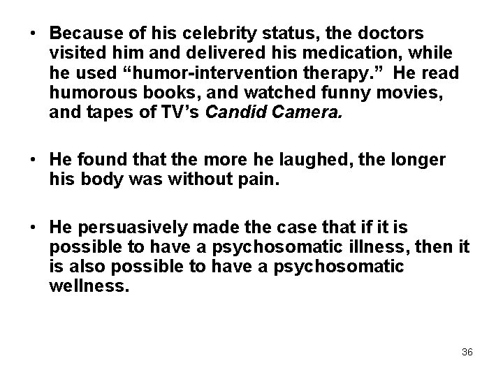  • Because of his celebrity status, the doctors visited him and delivered his