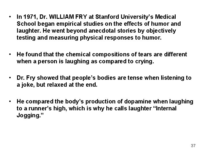  • In 1971, Dr. WILLIAM FRY at Stanford University’s Medical School began empirical