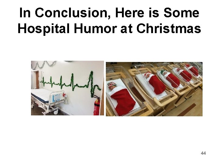 In Conclusion, Here is Some Hospital Humor at Christmas 44 