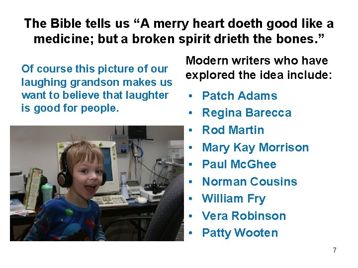 The Bible tells us “A merry heart doeth good like a medicine; but a