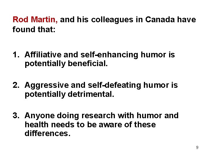 Rod Martin, and his colleagues in Canada have found that: 1. Affiliative and self-enhancing