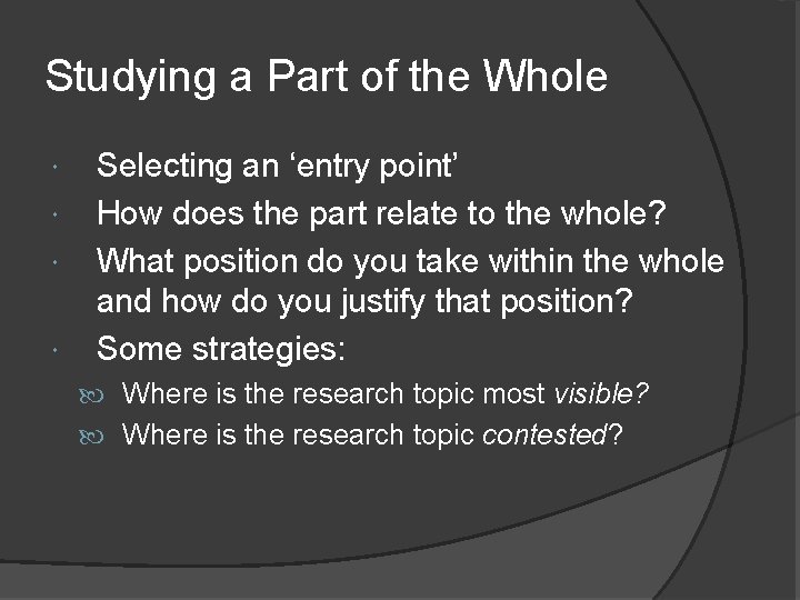 Studying a Part of the Whole Selecting an ‘entry point’ How does the part Studying a Part of the Whole Selecting an ‘entry point’ How does the part