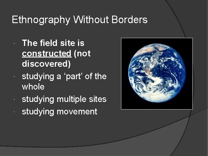 Ethnography Without Borders The field site is constructed (not discovered) studying a ‘part’ of Ethnography Without Borders The field site is constructed (not discovered) studying a ‘part’ of