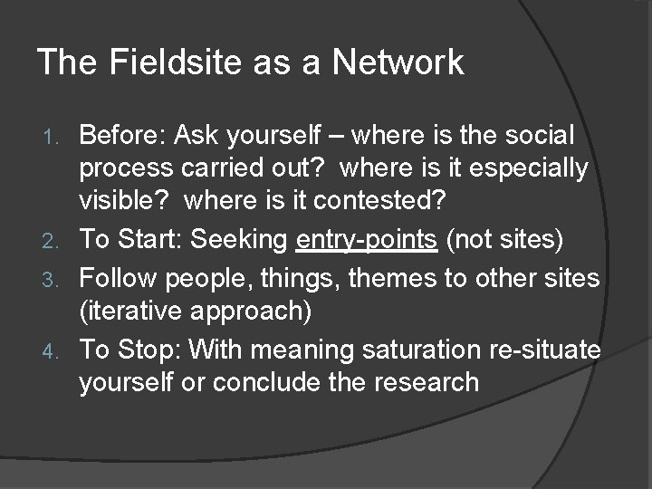 The Fieldsite as a Network Before: Ask yourself – where is the social process The Fieldsite as a Network Before: Ask yourself – where is the social process