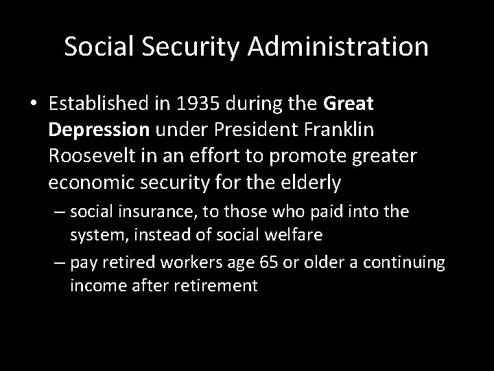 Social Security Administration • Established in 1935 during the Great Depression under President Franklin