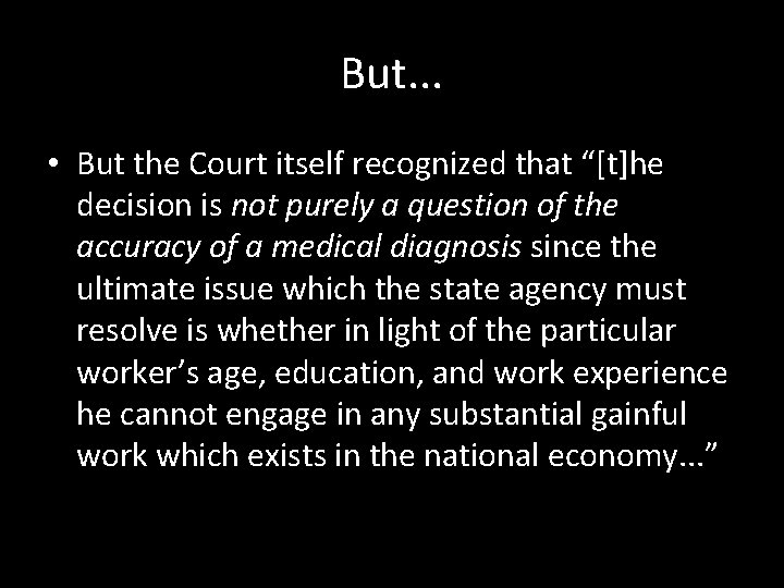 But. . . • But the Court itself recognized that “[t]he decision is not