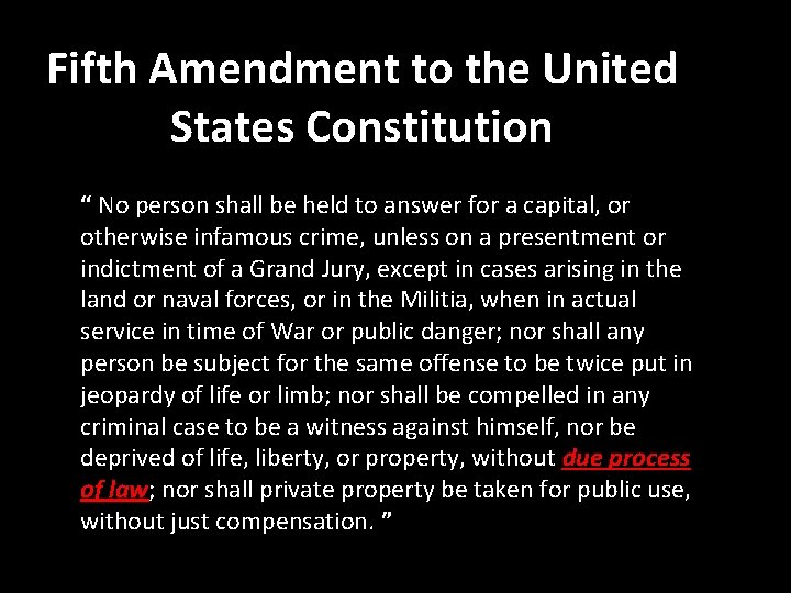 Fifth Amendment to the United States Constitution “ No person shall be held to