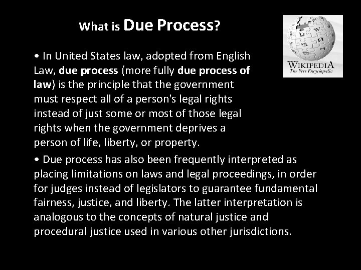 What is Due Process? • In United States law, adopted from English Law, due